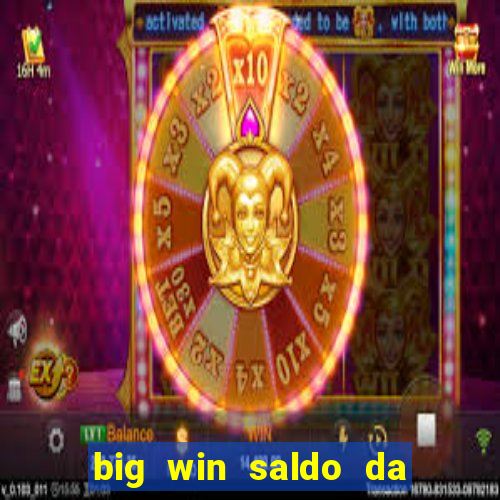 big win saldo da conta now