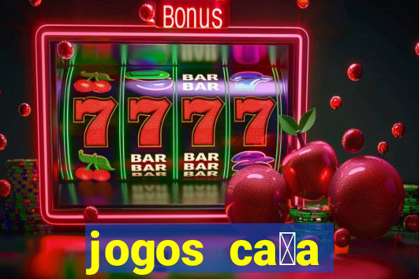 jogos ca莽a n铆quel online