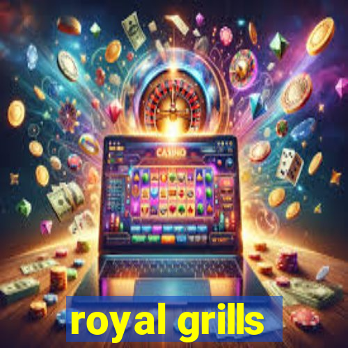 royal grills