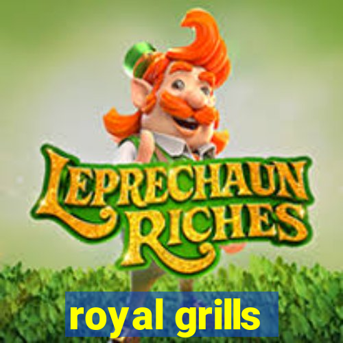 royal grills