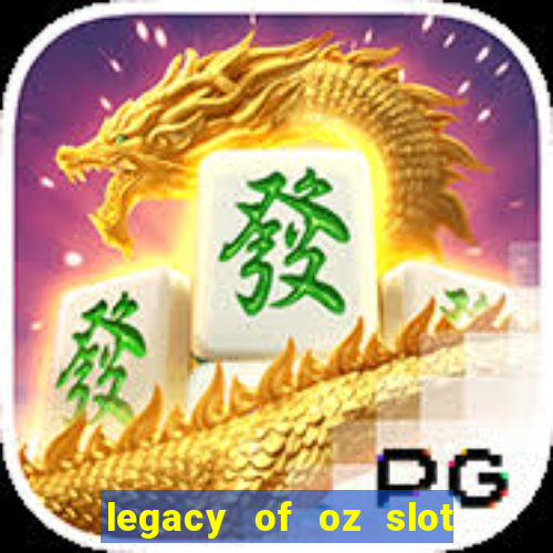 legacy of oz slot free play