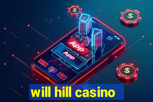 will hill casino