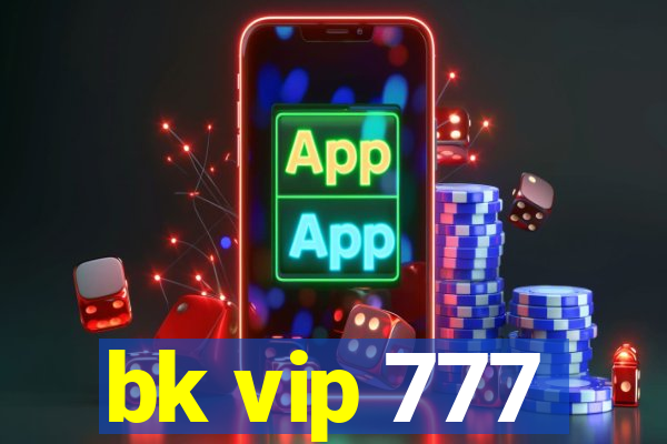 bk vip 777