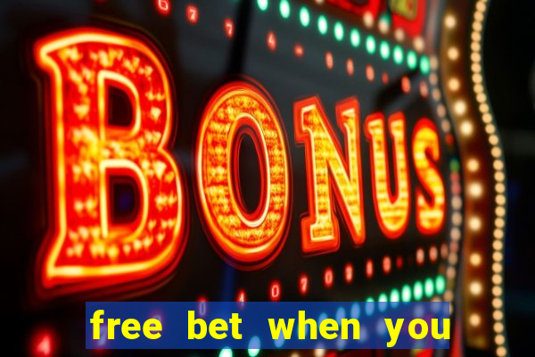 free bet when you join no deposit