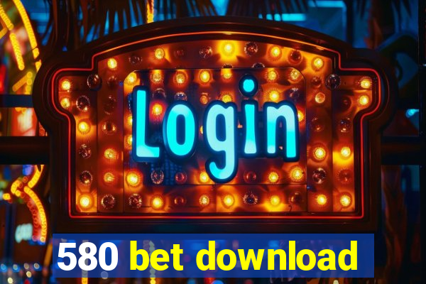 580 bet download