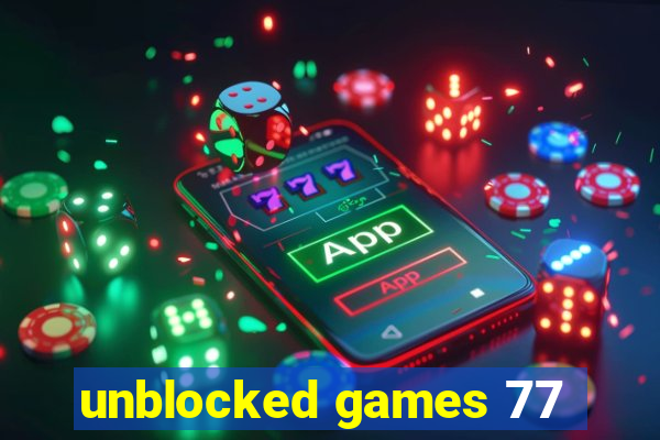 unblocked games 77