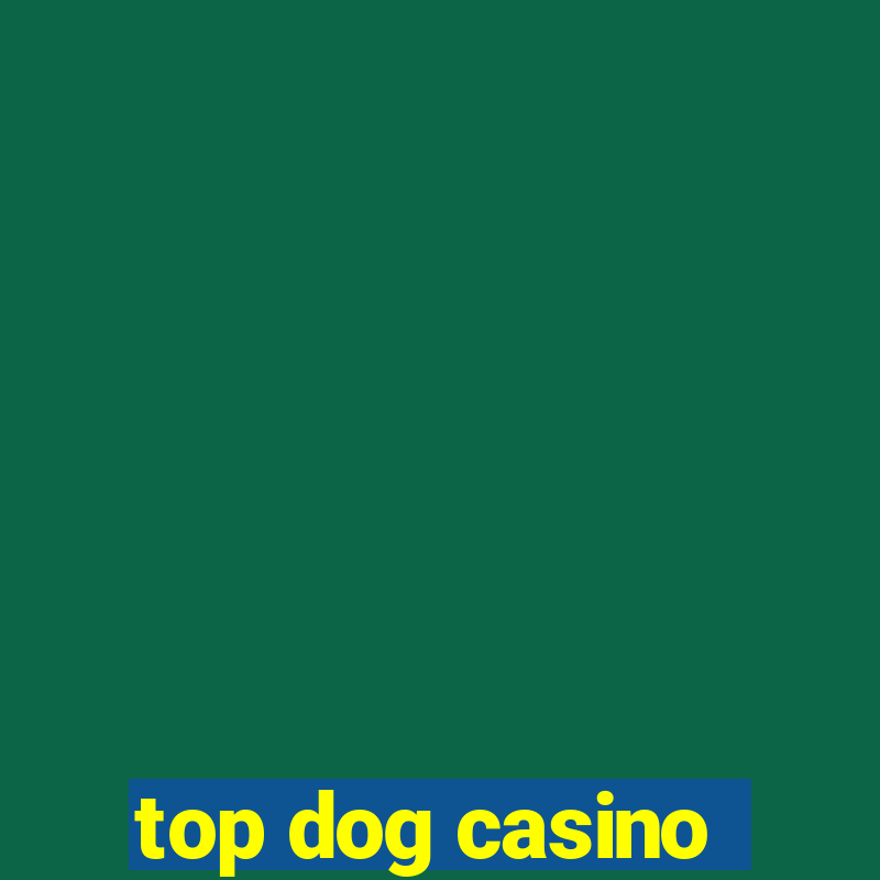 top dog casino