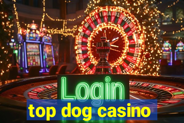 top dog casino