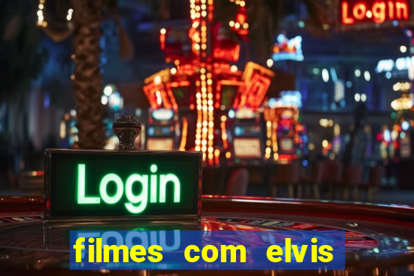 filmes com elvis presley dublado