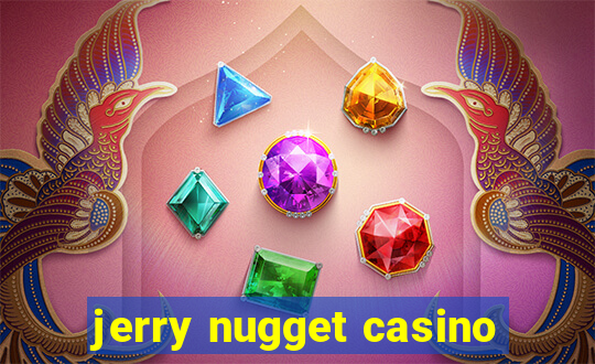 jerry nugget casino