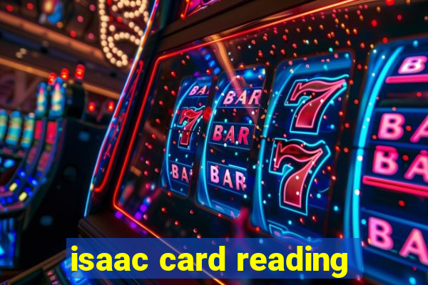 isaac card reading