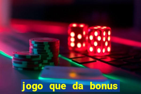 jogo que da bonus sem deposito