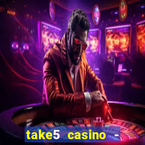 take5 casino - slot machines