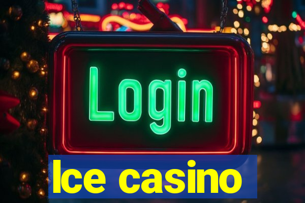 lce casino