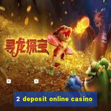 2 deposit online casino