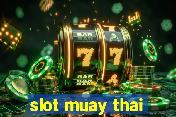 slot muay thai