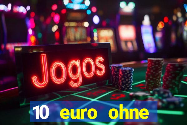 10 euro ohne einzahlung casino 2022