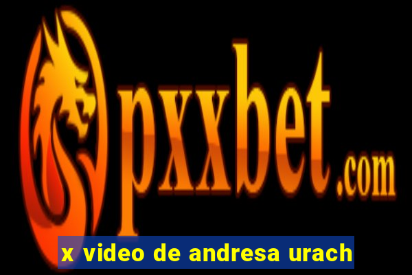 x video de andresa urach