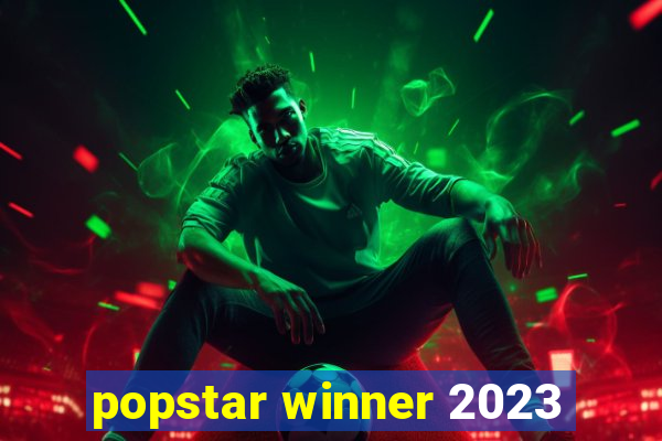 popstar winner 2023