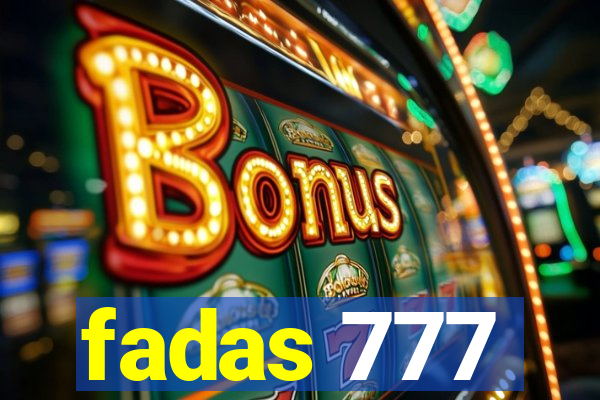 fadas 777