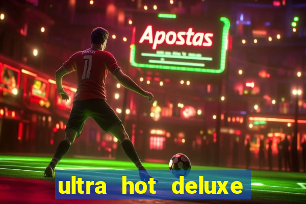 ultra hot deluxe slot free play