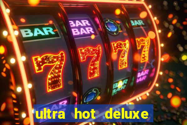 ultra hot deluxe slot free play