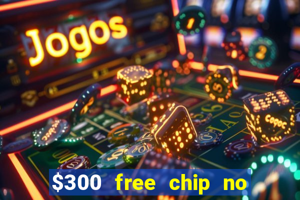 $300 free chip no deposit casino canada real money