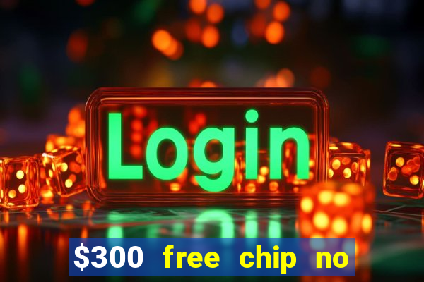 $300 free chip no deposit casino canada real money