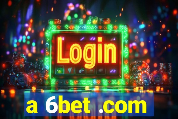 a 6bet .com