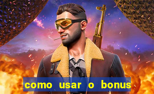 como usar o bonus estrela bet