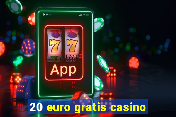 20 euro gratis casino