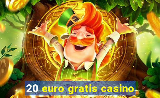 20 euro gratis casino