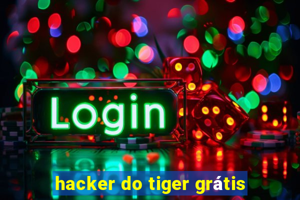 hacker do tiger grátis