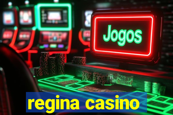 regina casino