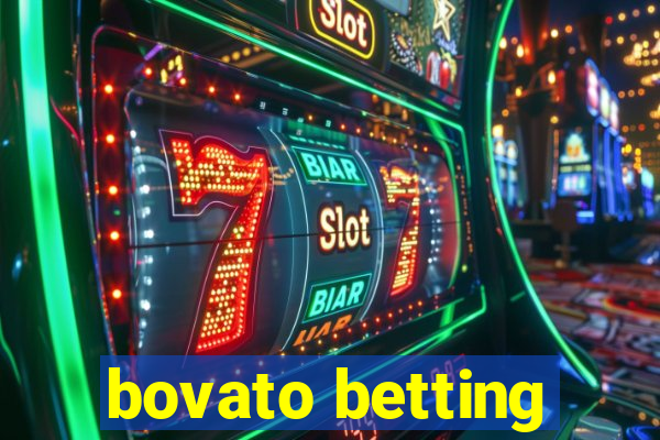 bovato betting