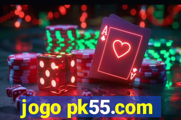 jogo pk55.com