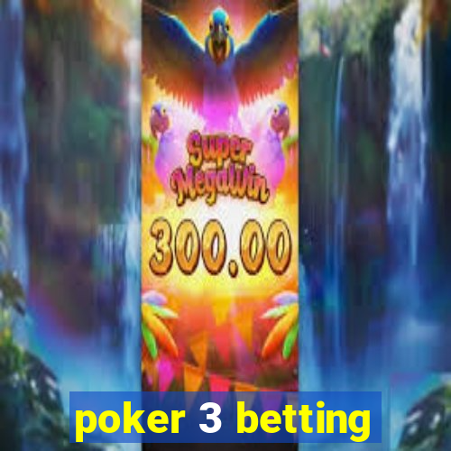 poker 3 betting