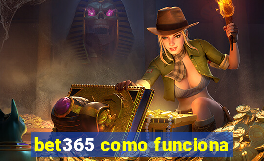 bet365 como funciona