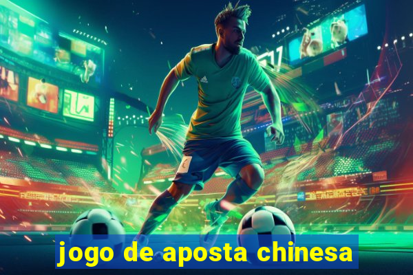 jogo de aposta chinesa