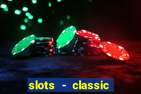 slots - classic vegas casino