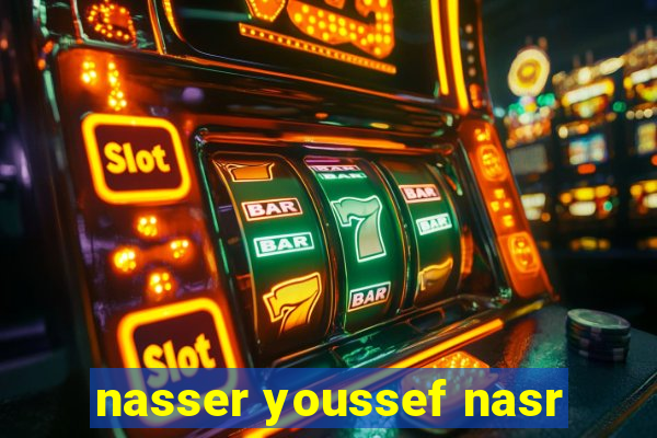 nasser youssef nasr