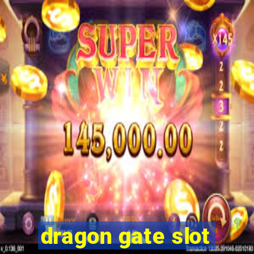 dragon gate slot