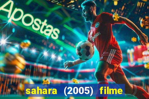 sahara (2005) filme completo dublado