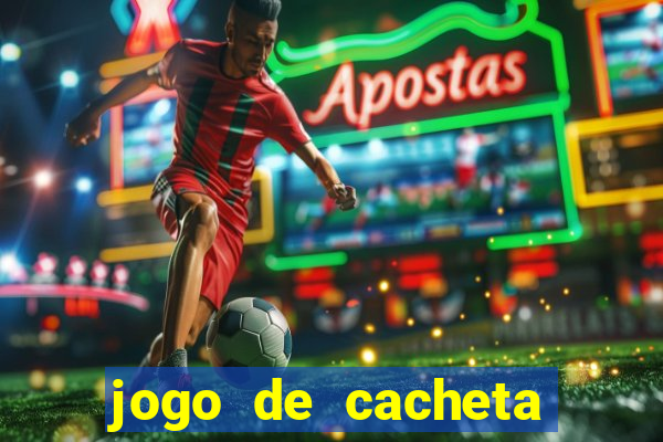 jogo de cacheta valendo dinheiro de verdade