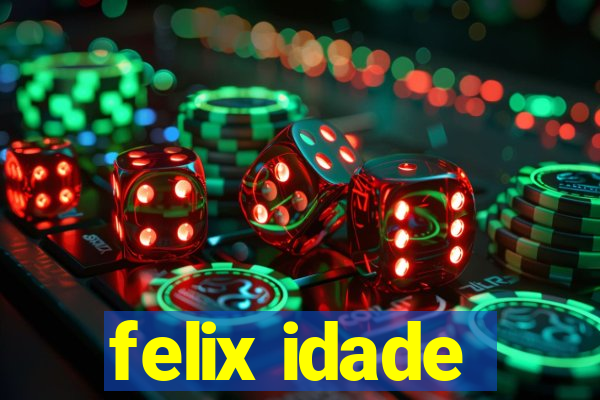 felix idade