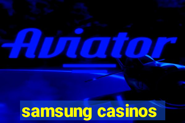 samsung casinos