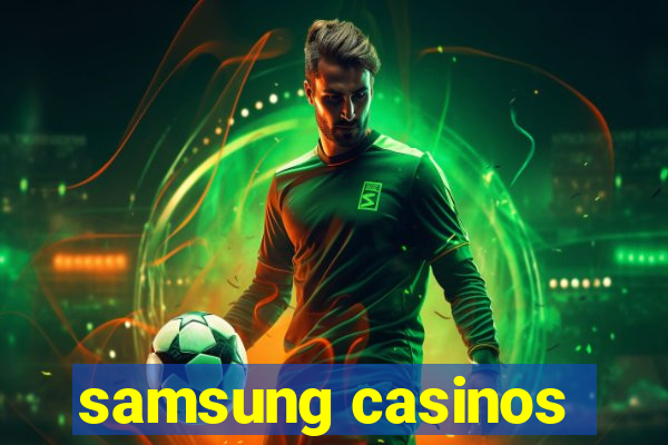 samsung casinos