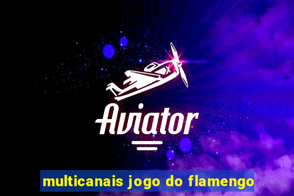 multicanais jogo do flamengo