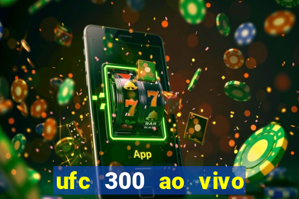 ufc 300 ao vivo online grátis