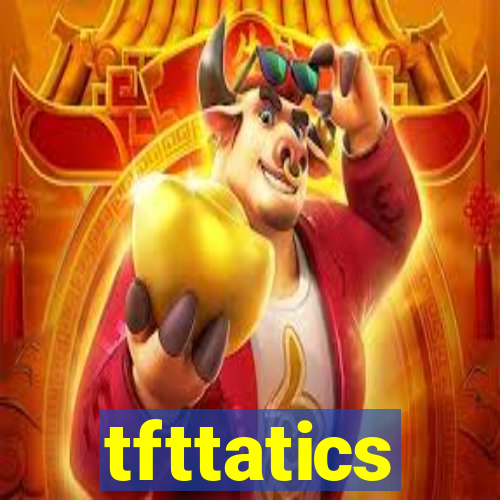 tfttatics